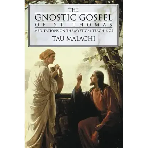 The Gnostic Gospel of St. Thomas: Meditations on the Mystical Teachings