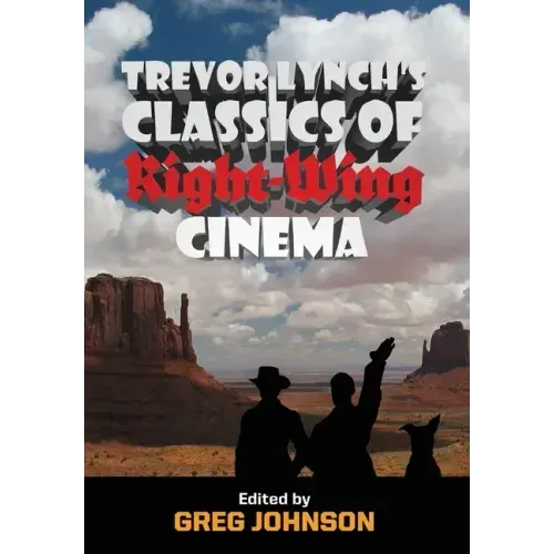 Trevor Lynch's Classics of Right-Wing Cinema