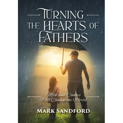Turning the Hearts of Fathers: Milk and Cookies Will Change the World