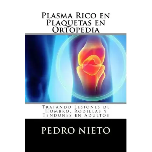 Plasma Rico en Plaquetas en Ortopedia: Tratando Lesiones de Hombro, Rodillas y Tendones en Adultos