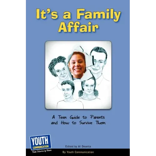 It's a Family Affair: A Teen Guide to Parents and How to Survive Them