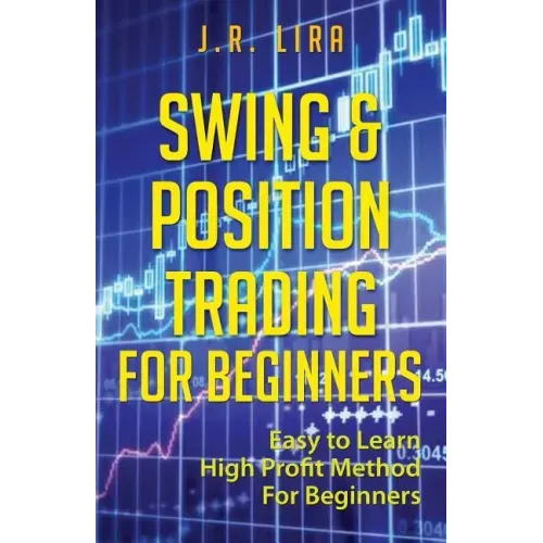 Swing & Position Trading for Beginners: Easy to Learn High Profit Method for Beginners