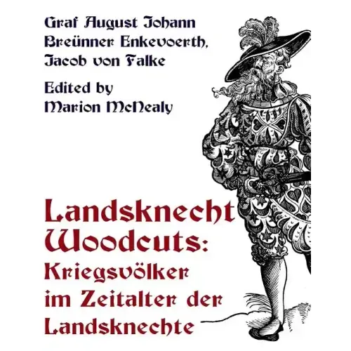 Landsknecht Woodcuts: Kriegsvolker im Zeitalter der Landsknechte