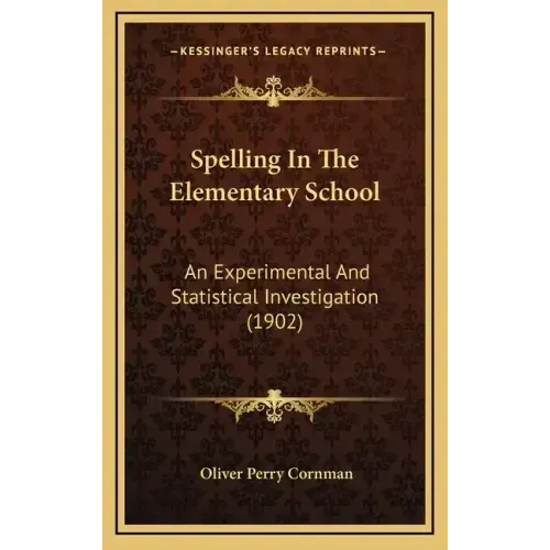 Spelling in the Elementary School: An Experimental and Statistical Investigation (1902)