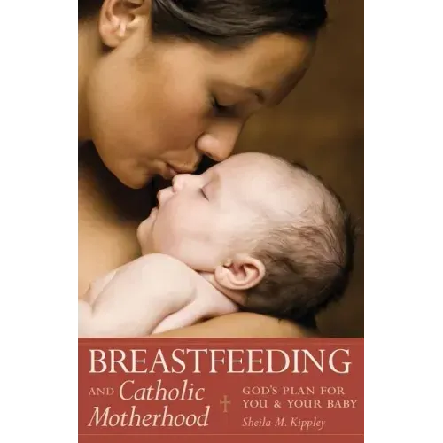 Breastfeeding & Catholic Motherhood: God's Plan for You and Your Baby