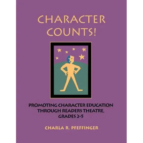 Character Counts!: Promoting Character Education Through Readers Theatre, Grades 2-5
