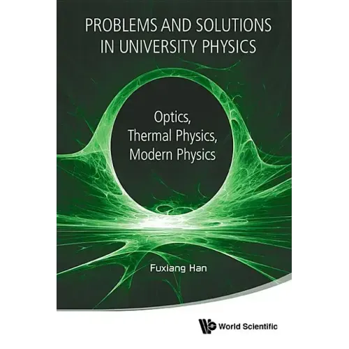 Problems and Solutions in University Physics: Optics, Thermal Physics, Modern Physics
