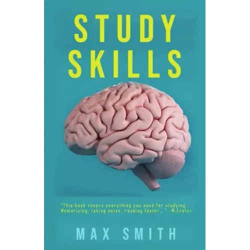 Study Skills: How to Prepare for Exams, Term Papers, and Essays