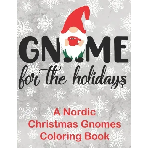 Gnome for the Holidays: A Nordic Christmas Gnomes Coloring Book