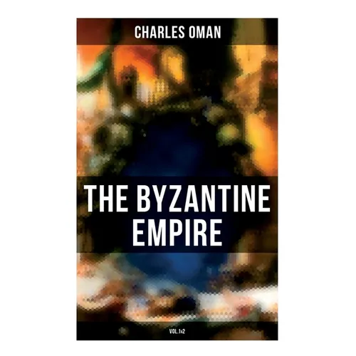 The Byzantine Empire (Vol.1&2): A Historical Account - Paperback