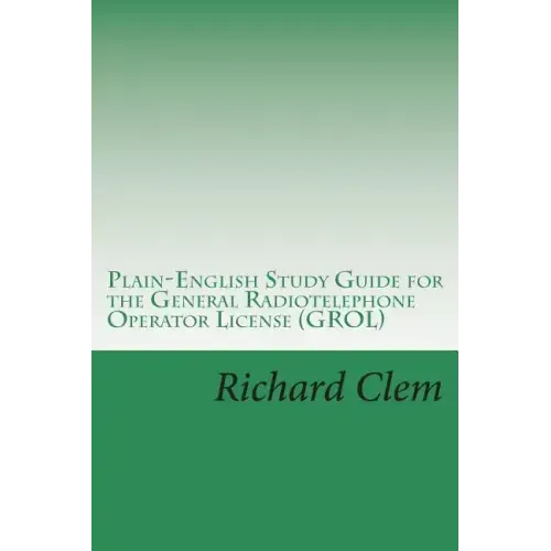 Plain-English Study Guide for the General Radiotelephone Operator License (GROL)