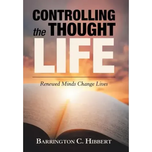 Controlling the Thought Life: Renewed Minds Change Lives