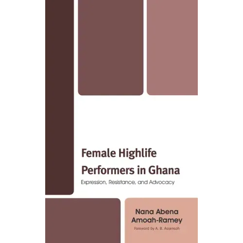Female Highlife Performers in Ghana: Expression, Resistance, and Advocacy