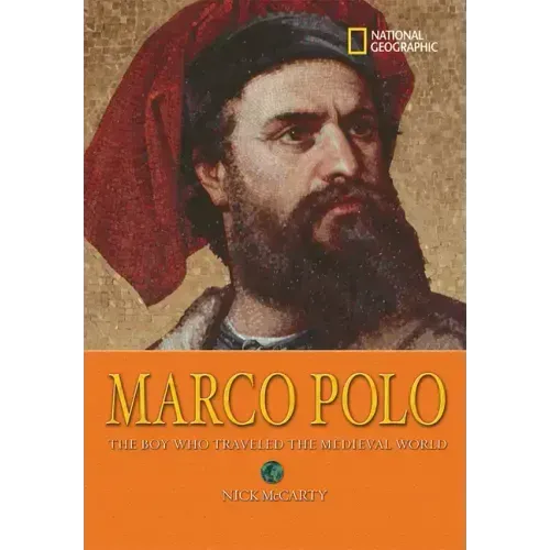 Marco Polo: The Boy Who Traveled the Medieval World