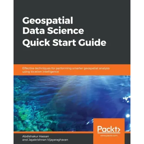 Geospatial Data Science Quick Start Guide