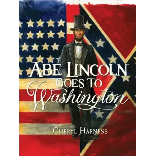 Abe Lincoln Goes to Washington: 1837-1865