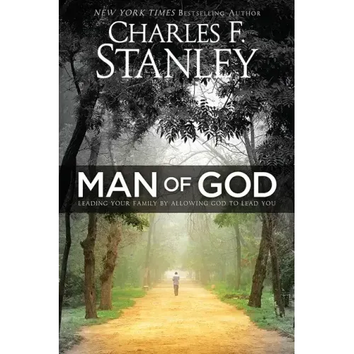 Man of God: Leading Your Family by Allowing God to Lead You