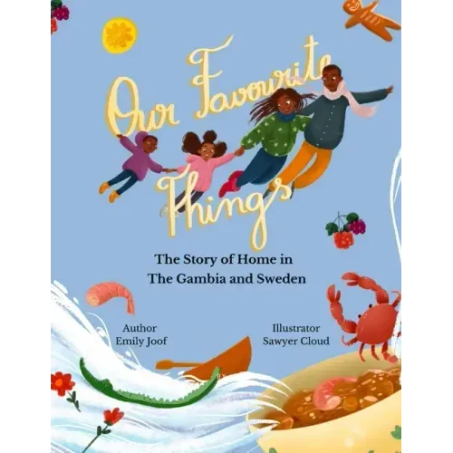 Our Favourite Things.: The Story of Home in The Gambia and Sweden.