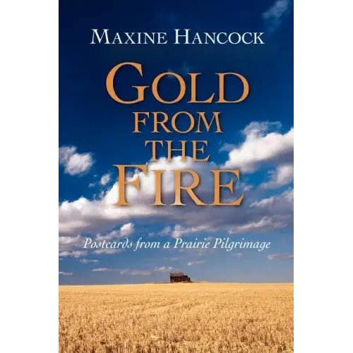 Gold from the Fire: Postcards from a Prairie Pilgrimage