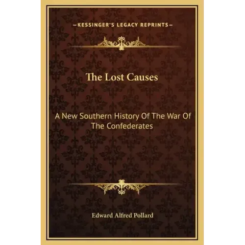 The Lost Causes: A New Southern History of the War of the Confederates