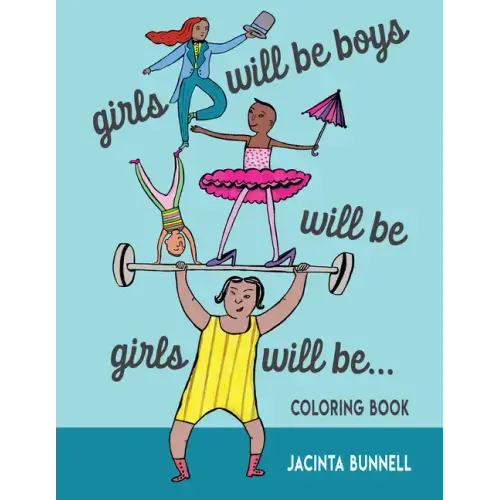 Girls Will Be Boys Will Be Girls... Coloring Book