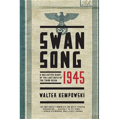 Swansong 1945: A Collective Diary of the Last Days of the Third Reich