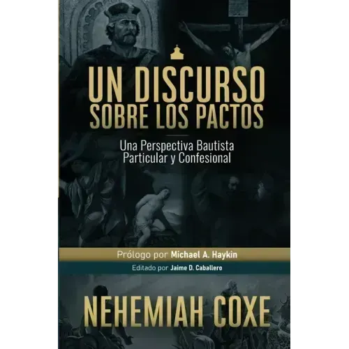 Un Discurso sobre los Pactos: Una perspectiva Bautista Particular y Confesional