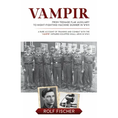 Vampir: From Teenage Flak Auxiliary to Night-Fighting Machine Gunner in WWII