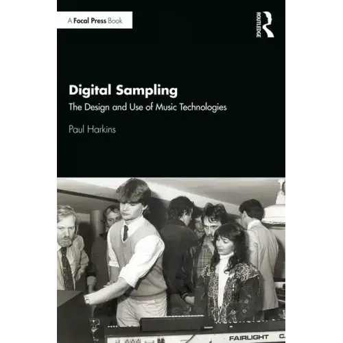 Digital Sampling: The Design and Use of Music Technologies