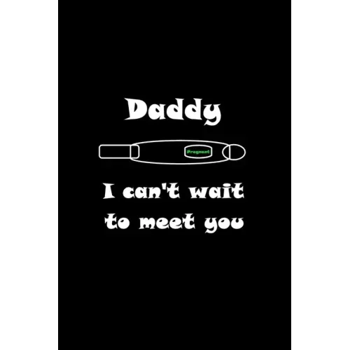 Daddy I can't wait to meet you: New way to surprise people you love and tell them you're pregnant