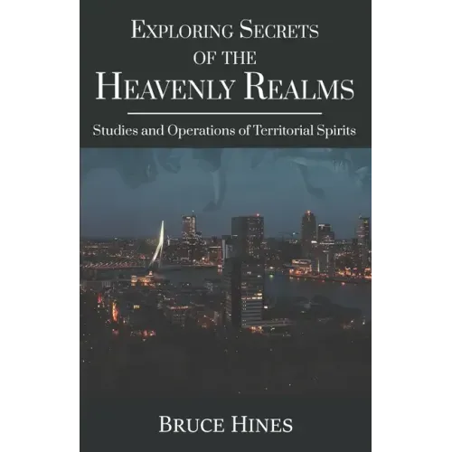 Exploring Secrets of the Heavenly Realms: Studies and Operations of Territorial Spirits
