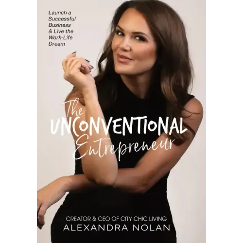 The Unconventional Entrepreneur: Launch a Successful Business & Live the Work-Life Dream