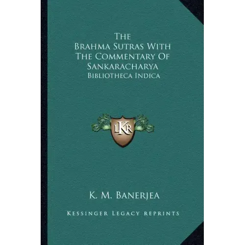 The Brahma Sutras with the Commentary of Sankaracharya: Bibliotheca Indica