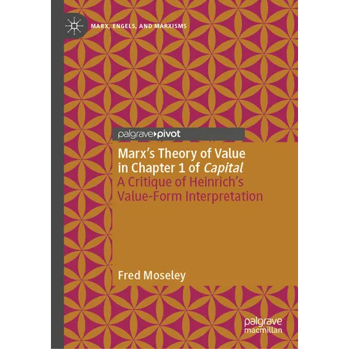 Marx's Theory of Value in Chapter 1 of Capital: A Critique of Heinrich's Value-Form Interpretation