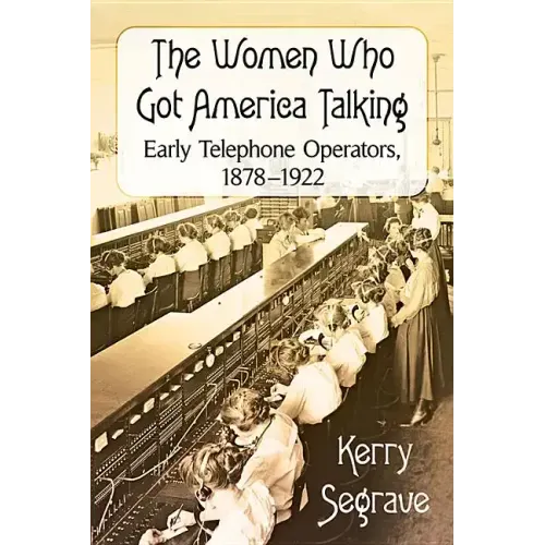 The Women Who Got America Talking: Early Telephone Operators, 1878-1922