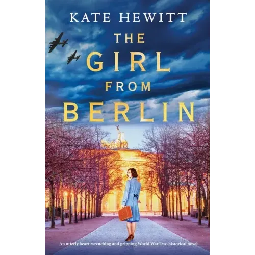 The Girl from Berlin: An utterly heart-wrenching and gripping World War Two historical novel