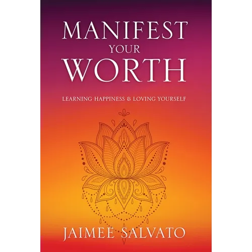 Manifest Your Worth: Learning Happiness & Loving Yourself
