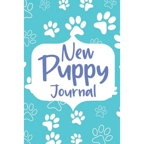 New Puppy Journal: Gifts for Dog Owner, Puppy Welcome, Pet Information and Care, Puppy Vaccine Record, Dog Mom Planner, Puppies Dog Log Book