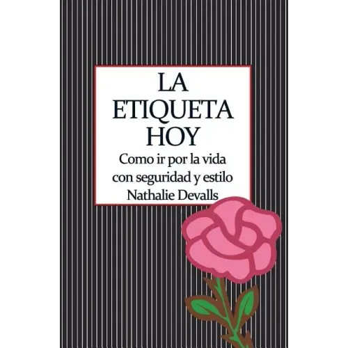 La Etiqueta, Hoy: Como IR Por La Vida Con Seguridad Y Estilo