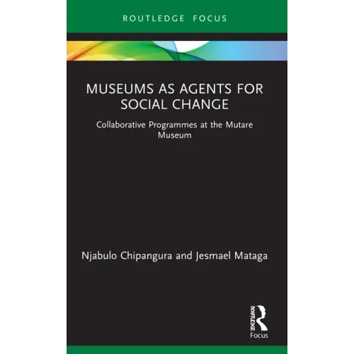 Museums as Agents for Social Change: Collaborative Programmes at the Mutare Museum