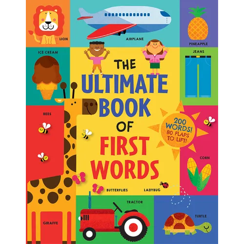 The Ultimate Book of First Words: 200 Words! 80 Flaps to Lift!