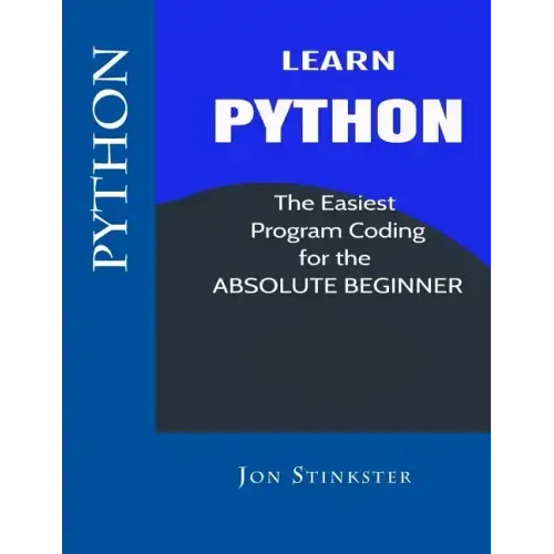 Python: Learn the Easiest Program Coding for the Absolute Beginner