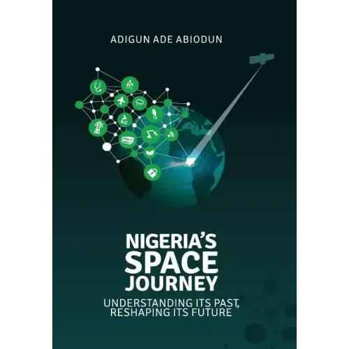 Nigeria's Space Journey: Understanding its Past, Reshaping its Future