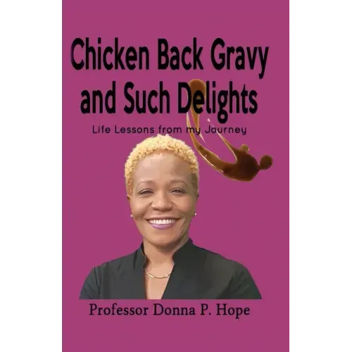 Chicken Back Gravy and Such Delights: Life Lessons From My Journey