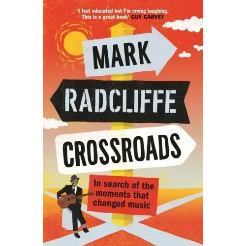 Crossroads: In Search of the Moments That Changed Music