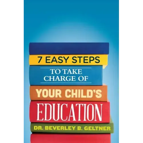 7 Easy Steps to Take Charge of Your Child's Education: A Parent's Guide