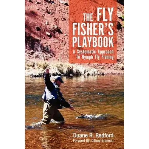The Fly Fisher's Playbook: A Systematic Approach to Nymph Fly Fishing