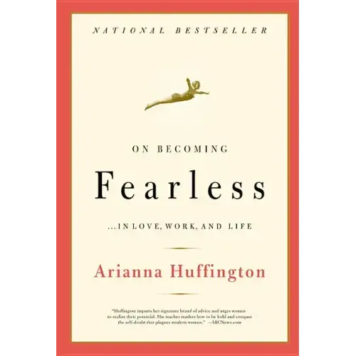 On Becoming Fearless: ...in Love, Work, and Life