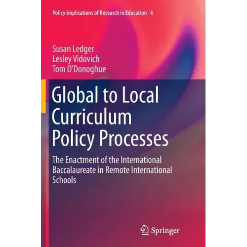 Global to Local Curriculum Policy Processes: The Enactment of the International Baccalaureate in Remote International Schools