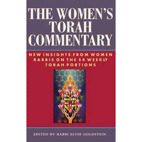 The Women's Torah Commentary: New Insights from Women Rabbis on the 54 Weekly Torah Portions